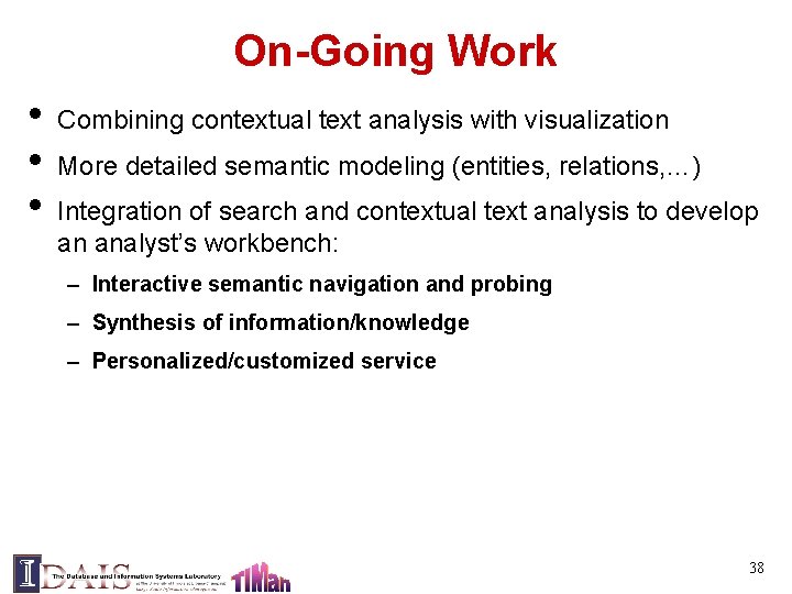 On-Going Work • • • Combining contextual text analysis with visualization More detailed semantic
