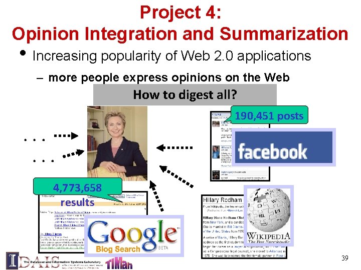 Project 4: Opinion Integration and Summarization • Increasing popularity of Web 2. 0 applications