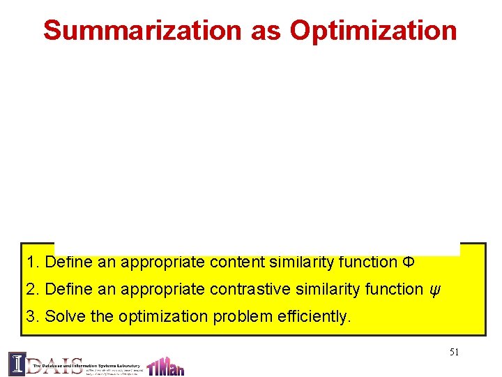 Summarization as Optimization 1. Define an appropriate content similarity function Ф 2. Define an