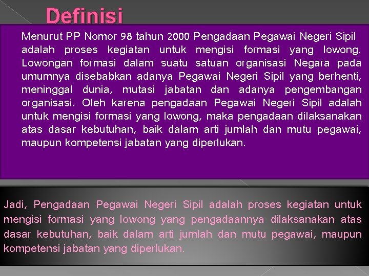 Definisi Menurut PP Nomor 98 tahun 2000 Pengadaan Pegawai Negeri Sipil adalah proses kegiatan