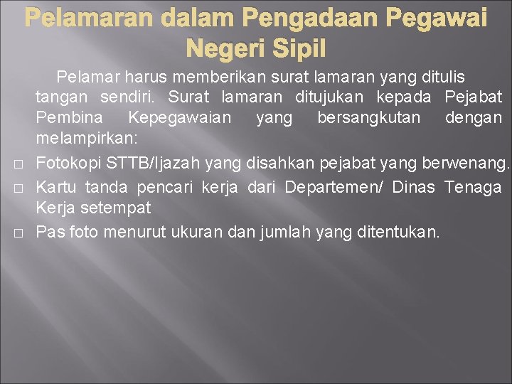 Pelamaran dalam Pengadaan Pegawai Negeri Sipil � � � Pelamar harus memberikan surat lamaran