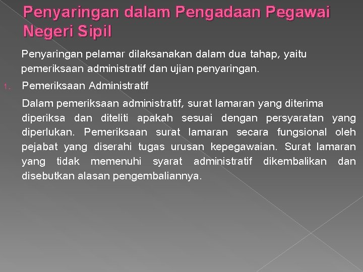 Penyaringan dalam Pengadaan Pegawai Negeri Sipil Penyaringan pelamar dilaksanakan dalam dua tahap, yaitu pemeriksaan