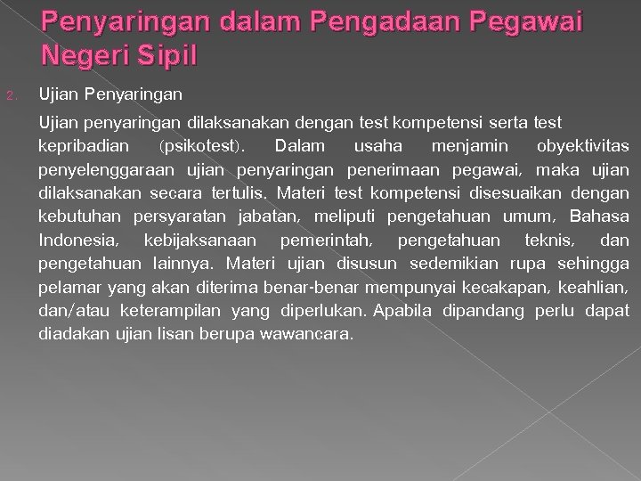 Penyaringan dalam Pengadaan Pegawai Negeri Sipil 2. Ujian Penyaringan Ujian penyaringan dilaksanakan dengan test