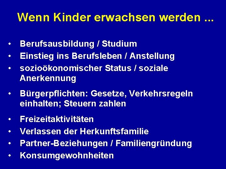 Wenn Kinder erwachsen werden. . . • Berufsausbildung / Studium • Einstieg ins Berufsleben