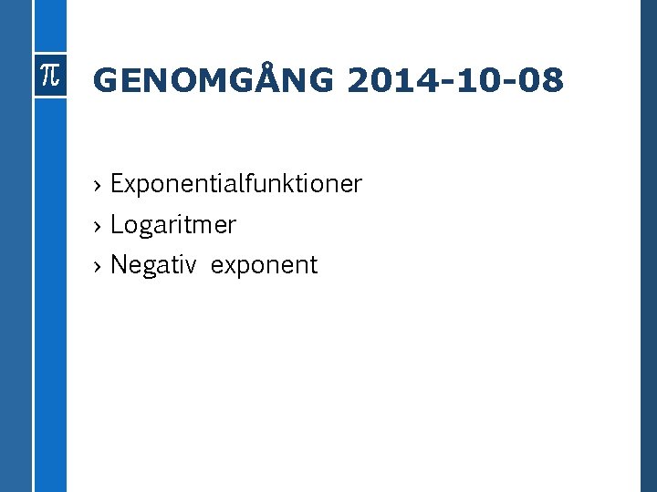 GENOMGÅNG 2014 -10 -08 › Exponentialfunktioner › Logaritmer › Negativ exponent 