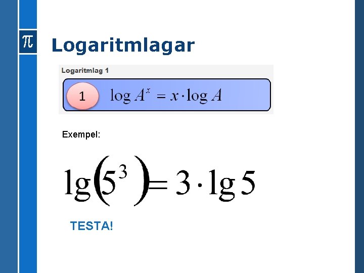 Logaritmlagar Exempel: TESTA! 