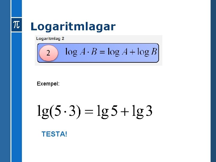 Logaritmlagar Exempel: TESTA! 