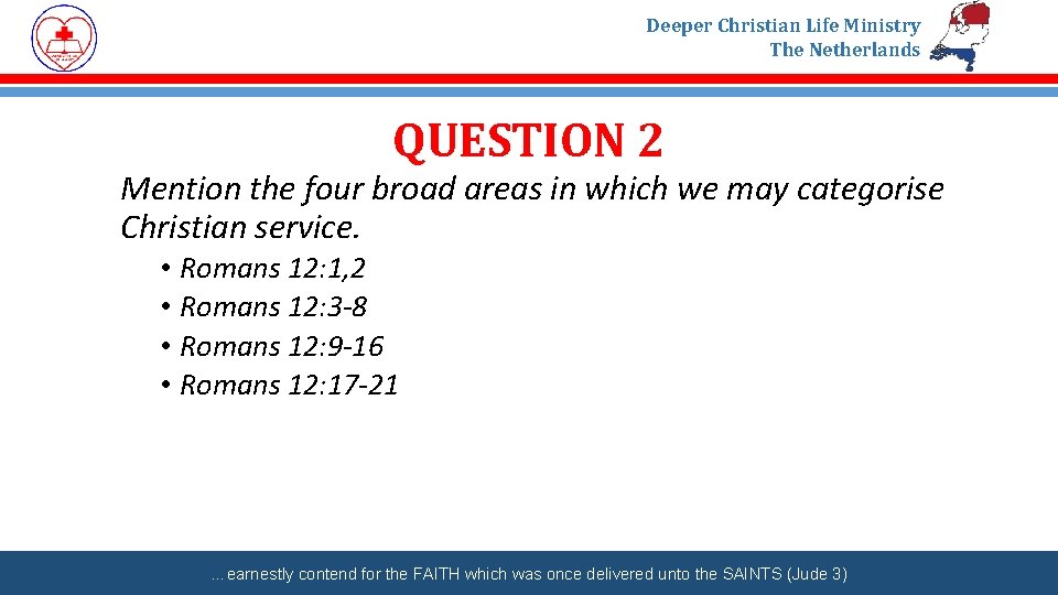 Deeper Christian Life Ministry The Netherlands QUESTION 2 Mention the four broad areas in