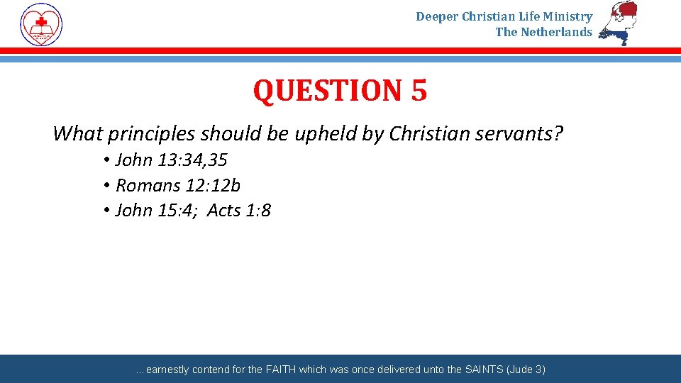 Deeper Christian Life Ministry The Netherlands QUESTION 5 What principles should be upheld by