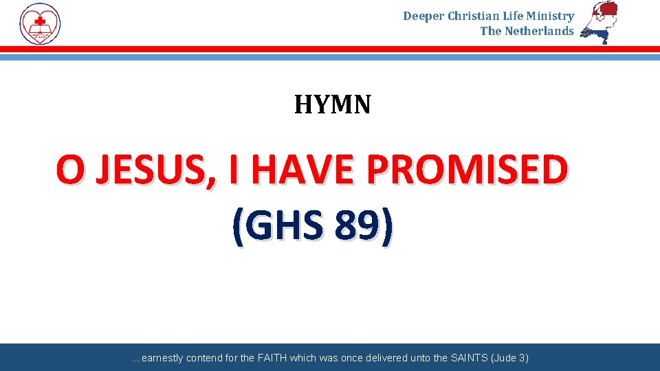 Deeper Christian Life Ministry The Netherlands HYMN O JESUS, I HAVE PROMISED (GHS 89)