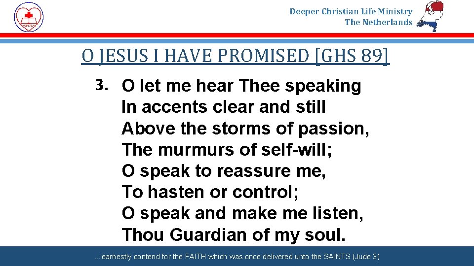 Deeper Christian Life Ministry The Netherlands O JESUS I HAVE PROMISED [GHS 89] 3.