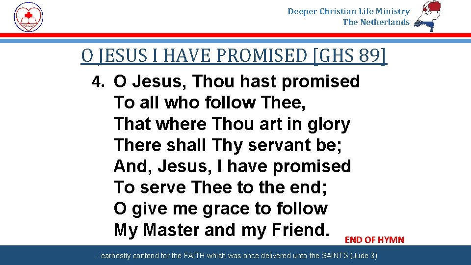 Deeper Christian Life Ministry The Netherlands O JESUS I HAVE PROMISED [GHS 89] 4.