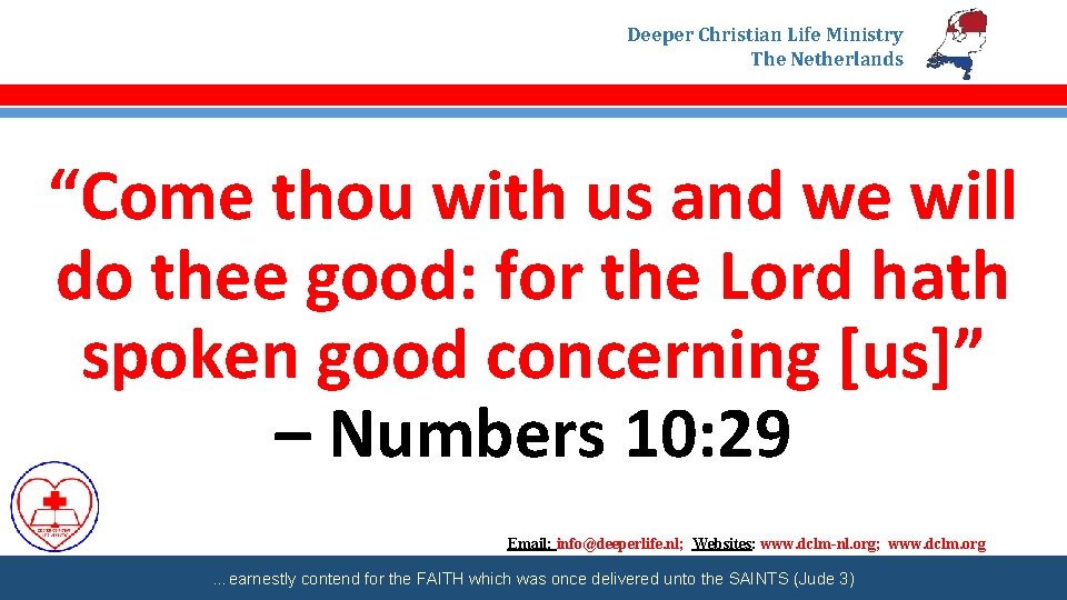 Deeper Christian Life Ministry The Netherlands “Come thou with us and we will do