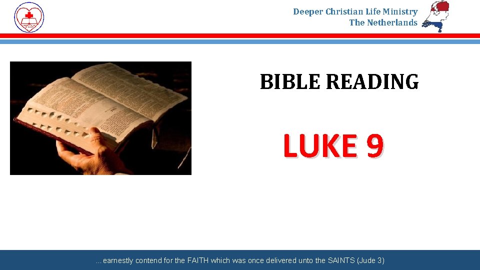 Deeper Christian Life Ministry The Netherlands BIBLE READING LUKE 9 …earnestly contend for the