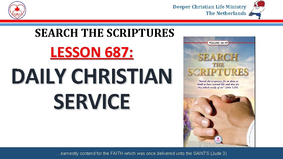 Deeper Christian Life Ministry The Netherlands SEARCH THE SCRIPTURES LESSON 687: DAILY CHRISTIAN SERVICE