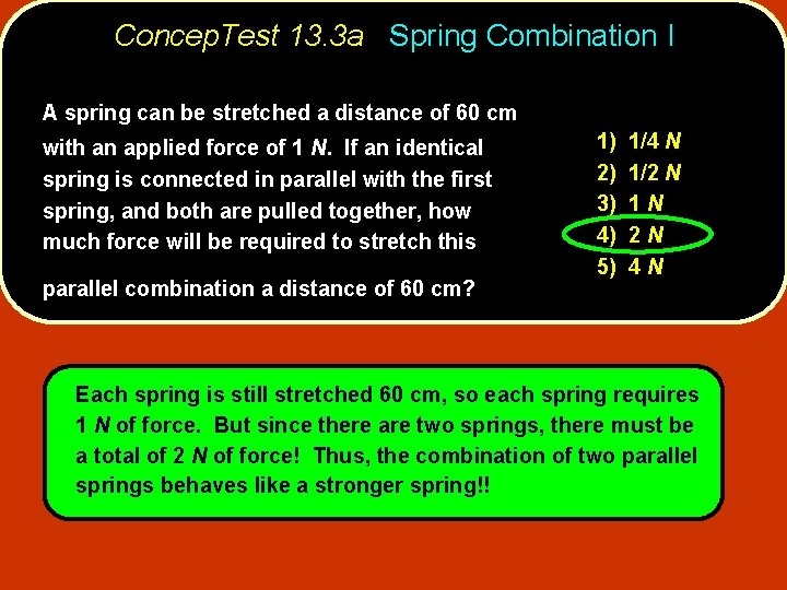 Concep. Test 13. 3 a Spring Combination I A spring can be stretched a