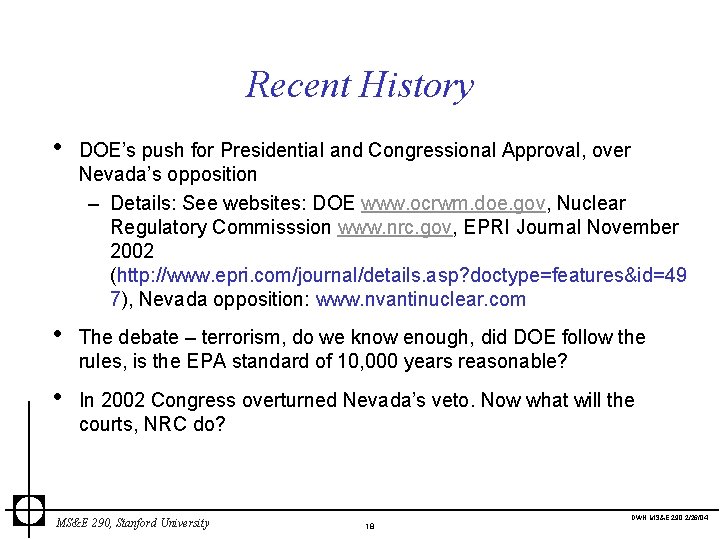 Recent History • DOE’s push for Presidential and Congressional Approval, over Nevada’s opposition –