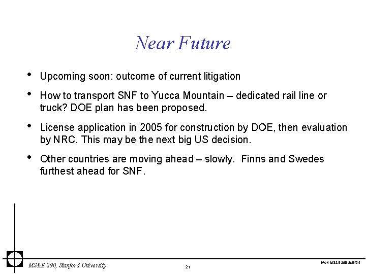 Near Future • • Upcoming soon: outcome of current litigation • License application in