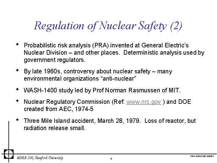 Regulation of Nuclear Safety (2) • Probabilistic risk analysis (PRA) invented at General Electric’s