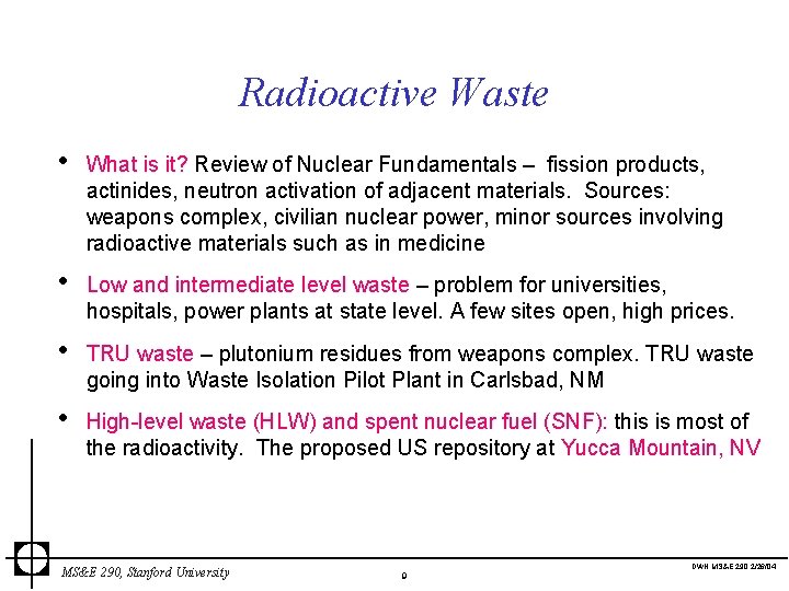 Radioactive Waste • What is it? Review of Nuclear Fundamentals – fission products, actinides,