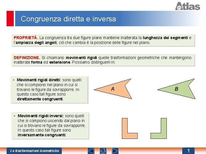 Congruenza diretta e inversa PROPRIETÀ. La congruenza tra due figure piane mantiene inalterata la