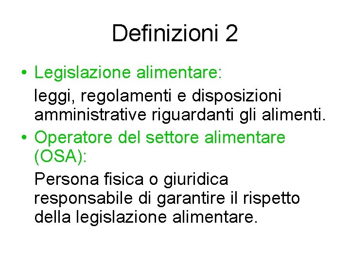 Definizioni 2 • Legislazione alimentare: leggi, regolamenti e disposizioni amministrative riguardanti gli alimenti. •