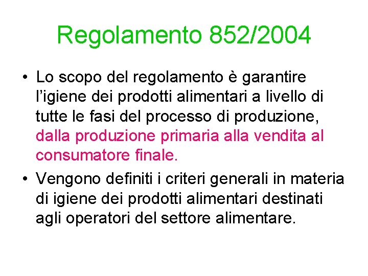 Regolamento 852/2004 • Lo scopo del regolamento è garantire l’igiene dei prodotti alimentari a