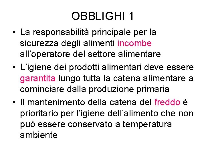 OBBLIGHI 1 • La responsabilità principale per la sicurezza degli alimenti incombe all’operatore del