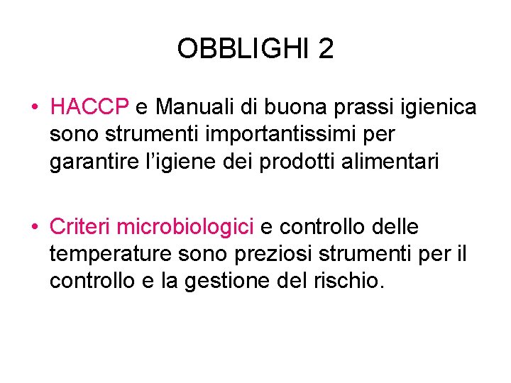 OBBLIGHI 2 • HACCP e Manuali di buona prassi igienica sono strumenti importantissimi per