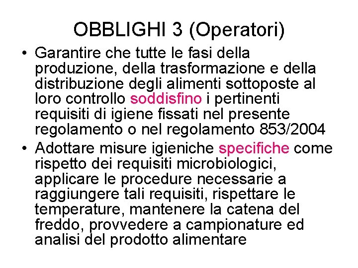 OBBLIGHI 3 (Operatori) • Garantire che tutte le fasi della produzione, della trasformazione e