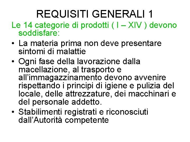 REQUISITI GENERALI 1 Le 14 categorie di prodotti ( I – XIV ) devono