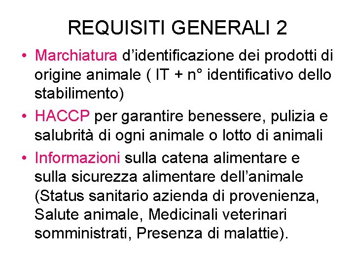 REQUISITI GENERALI 2 • Marchiatura d’identificazione dei prodotti di origine animale ( IT +