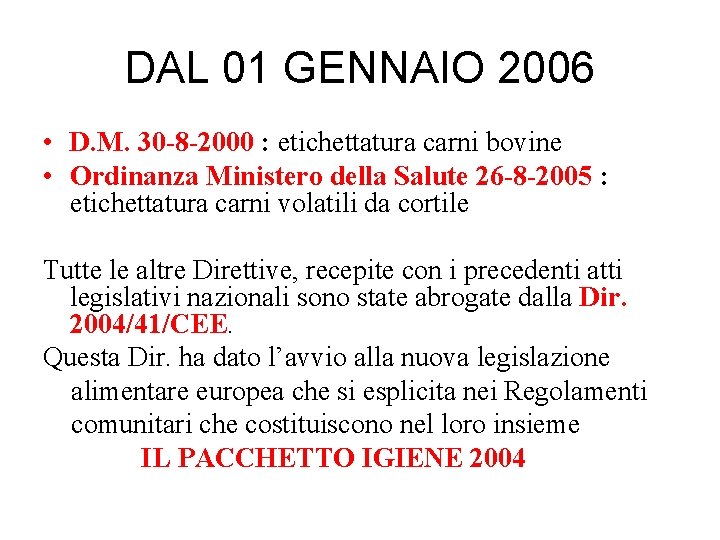 DAL 01 GENNAIO 2006 • D. M. 30 -8 -2000 : etichettatura carni bovine