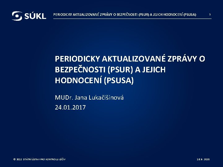 PERIODICKY AKTUALIZOVANÉ ZPRÁVY O BEZPEČNOSTI (PSUR) A JEJICH HODNOCENÍ (PSUSA) 1 PERIODICKY AKTUALIZOVANÉ ZPRÁVY