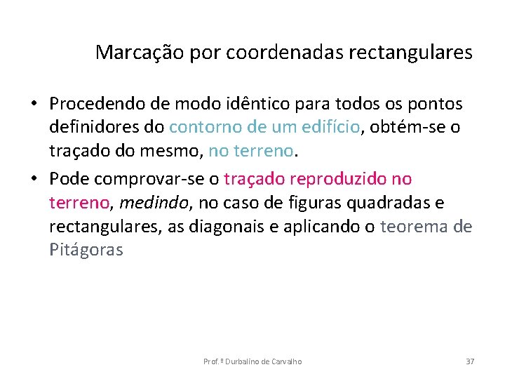 Marcação por coordenadas rectangulares • Procedendo de modo idêntico para todos os pontos definidores