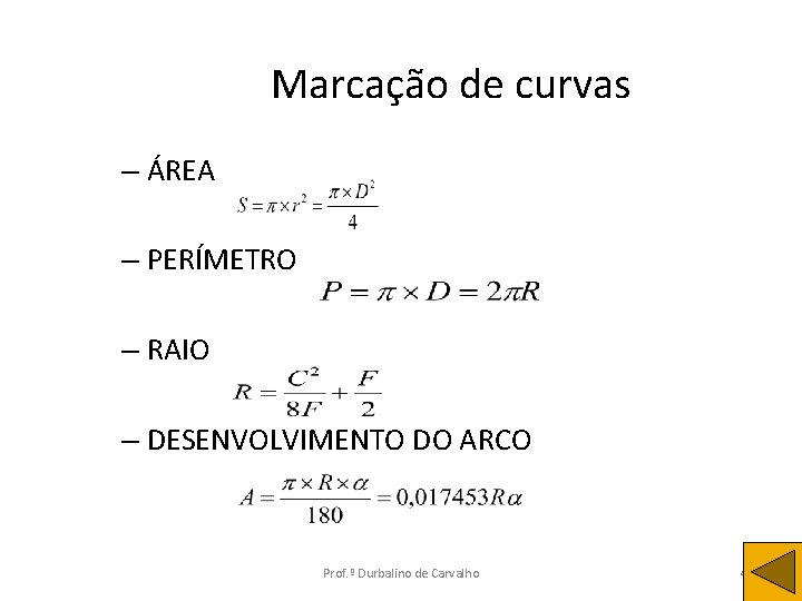 Marcação de curvas – ÁREA – PERÍMETRO – RAIO – DESENVOLVIMENTO DO ARCO Prof.