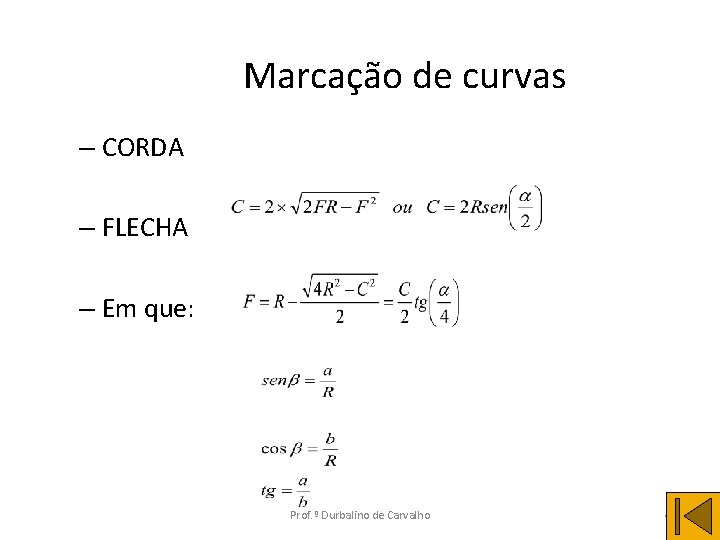 Marcação de curvas – CORDA – FLECHA – Em que: Prof. º Durbalino de
