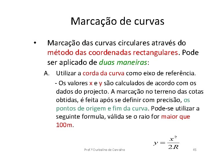 Marcação de curvas • Marcação das curvas circulares através do método das coordenadas rectangulares.