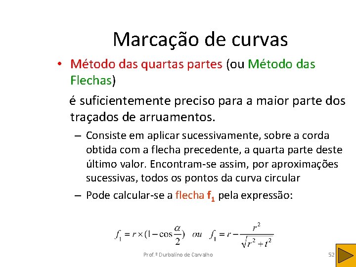 Marcação de curvas • Método das quartas partes (ou Método das Flechas) é suficientemente