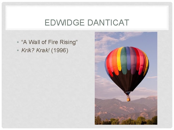 EDWIDGE DANTICAT • “A Wall of Fire Rising” • Krik? Krak! (1996) 