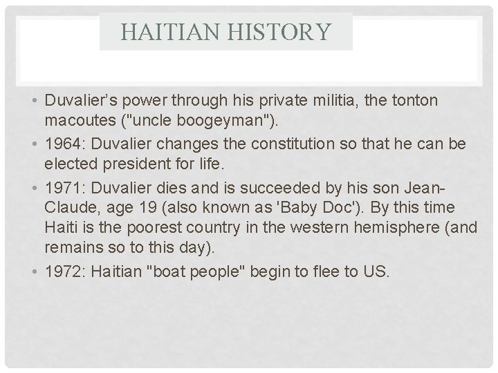 HAITIAN HISTORY • Duvalier’s power through his private militia, the tonton macoutes ("uncle boogeyman").