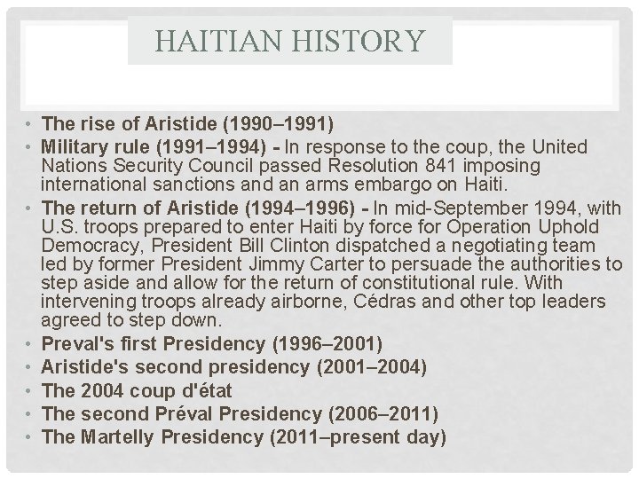 HAITIAN HISTORY • The rise of Aristide (1990– 1991) • Military rule (1991– 1994)