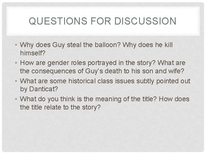 QUESTIONS FOR DISCUSSION • Why does Guy steal the balloon? Why does he kill