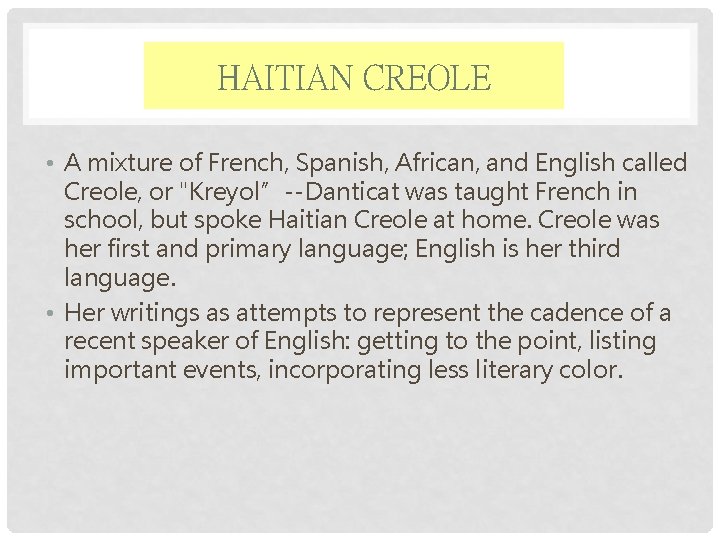 HAITIAN CREOLE • A mixture of French, Spanish, African, and English called Creole, or