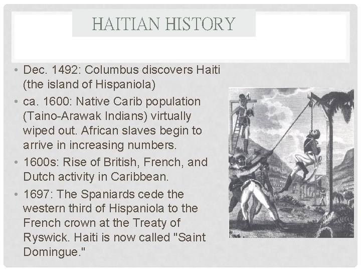 HAITIAN HISTORY • Dec. 1492: Columbus discovers Haiti (the island of Hispaniola) • ca.