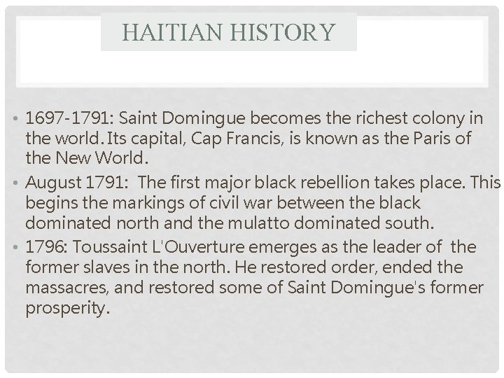 HAITIAN HISTORY • 1697 -1791: Saint Domingue becomes the richest colony in the world.