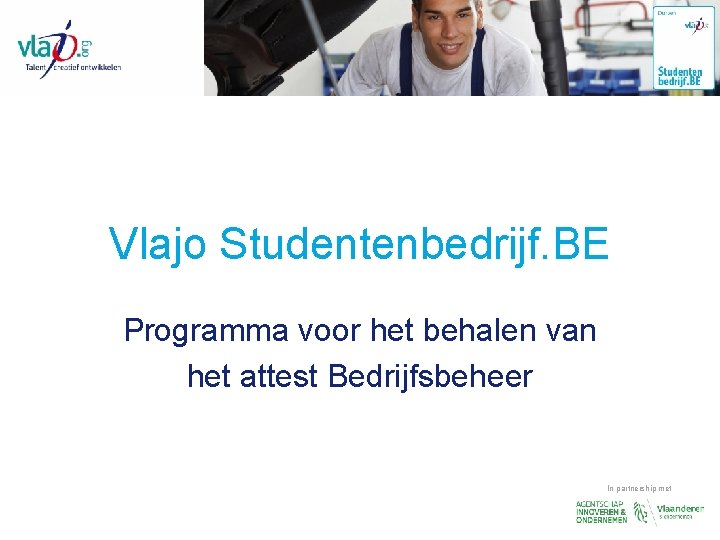 Vlajo Studentenbedrijf. BE Programma voor het behalen van het attest Bedrijfsbeheer In partnership met