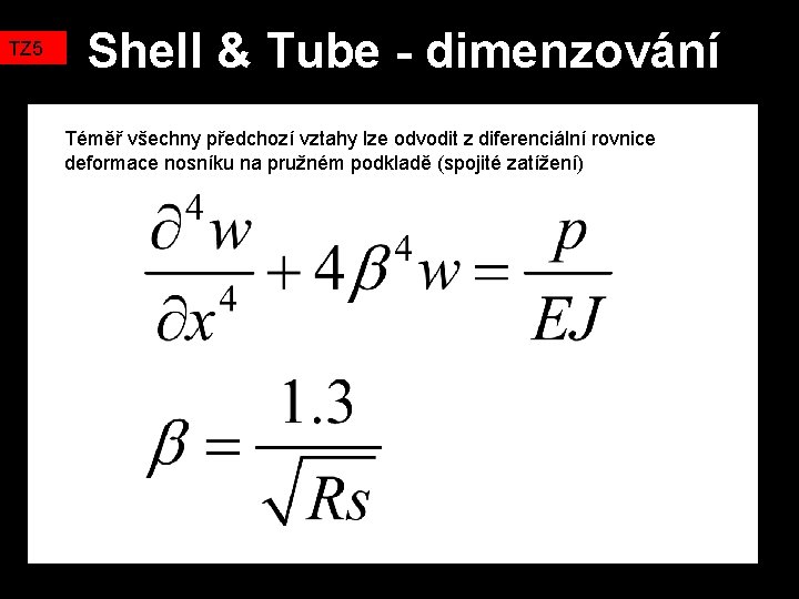 TZ 5 Shell & Tube - dimenzování Téměř všechny předchozí vztahy lze odvodit z