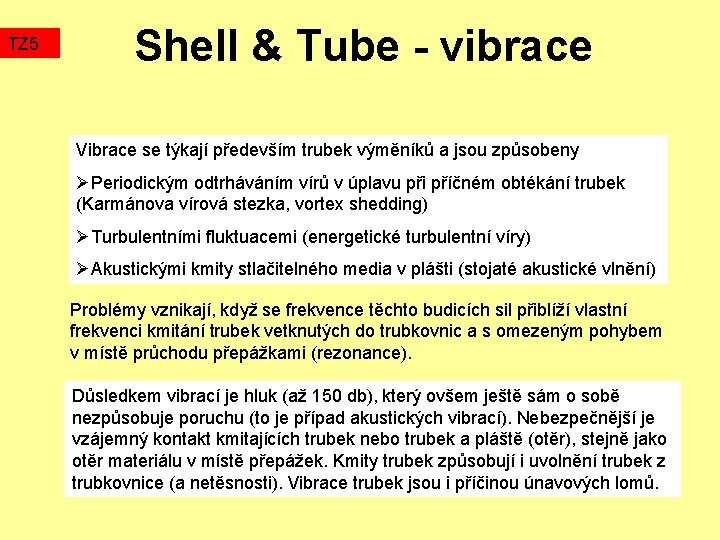 TZ 5 Shell & Tube - vibrace Vibrace se týkají především trubek výměníků a