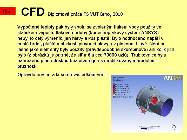 TZ 5 CFD Diplomová práce FS VUT Brno, 2010 Vypočtené teploty pak byly spolu